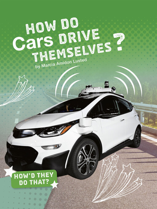 Title details for How Do Cars Drive Themselves? by Marcia Amidon Lusted - Available